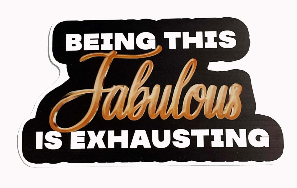 Fabulous Prop image featuring a stylish black and gold design that reads 'Being this Fabulous is Exhausting'.