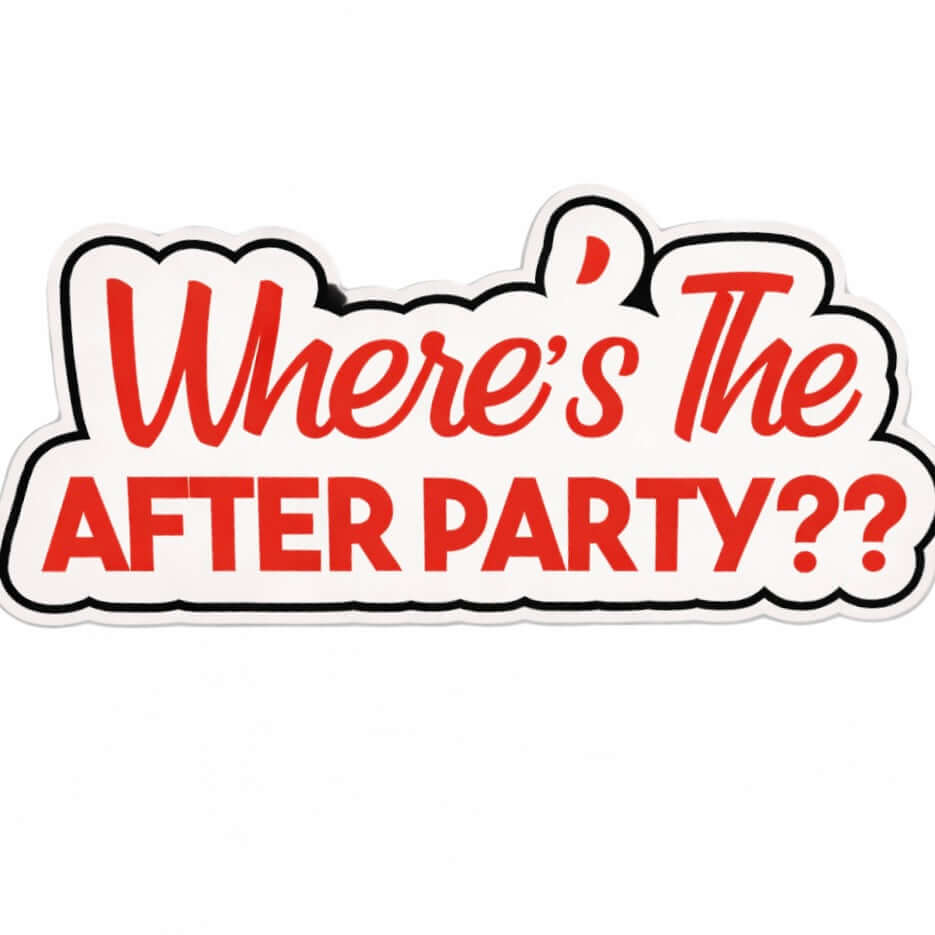 Where's the After party? Individual Prop - fun, big, 6mm thick, 13" long, anti-glare, amazing quality