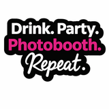Drink.Party.Photobooth.Repeat Prop in vibrant colors on a fun photo booth sign, perfect for any party.