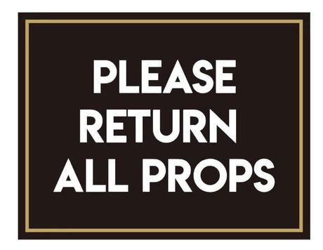 Photo booth easel prop sign that says 'Please Return All Props' in bold black and white design with gold accents.