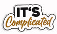 Fun black and gold 'It's Complicated' prop, 14 inches long, 6mm thick, anti-glare, perfect for parties and events.