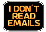 Black sign with bold golden text saying 'I DON'T READ EMAILS' perfect for fun corporate events.