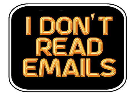 Black sign with bold golden text saying 'I DON'T READ EMAILS' perfect for fun corporate events.