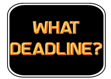 Bold gold and black photo booth prop reading 'WHAT DEADLINE?' for fun events and parties.