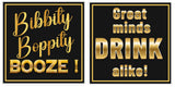 Black and gold PVC props featuring phrases 'Bibbity Boppity Booze!' and 'Great minds drink alike!' from our high-end collection.