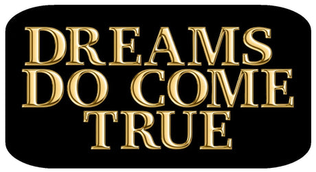 Dreams do come true golden lettering on black background, inspirational decor for celebrations or events.