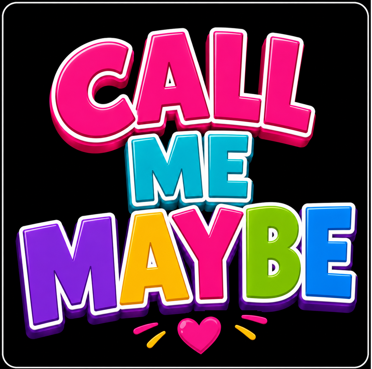 Party Prop - 3D bubbly text reading 'CALL ME MAYBE' in bright pink, blue, yellow, green, and purple colors on a black background, with a small pink heart and small yellow/orange lines below.