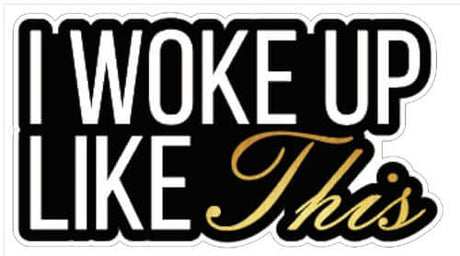 Colorful "I Woke Up Like This" prop with eye-catching design, 14" long, 6mm thick, anti-glare quality, perfect for decor.